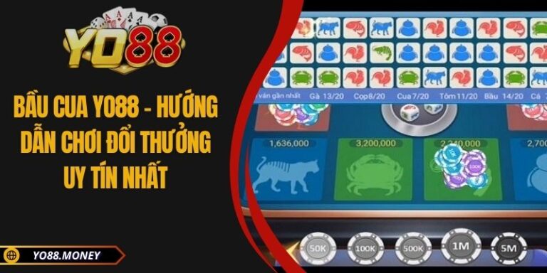 Bầu cua YO88 – Hướng Dẫn Chơi Đổi Thưởng Uy Tín Nhất
