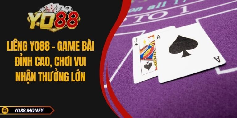 Liêng YO88 – Game Bài Đỉnh Cao, Chơi Vui Nhận Thưởng Lớn
