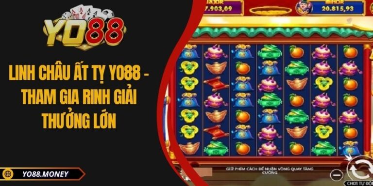 Linh Châu Ất Tỵ Yo88 - Tham Gia Rinh Giải Thưởng Lớn