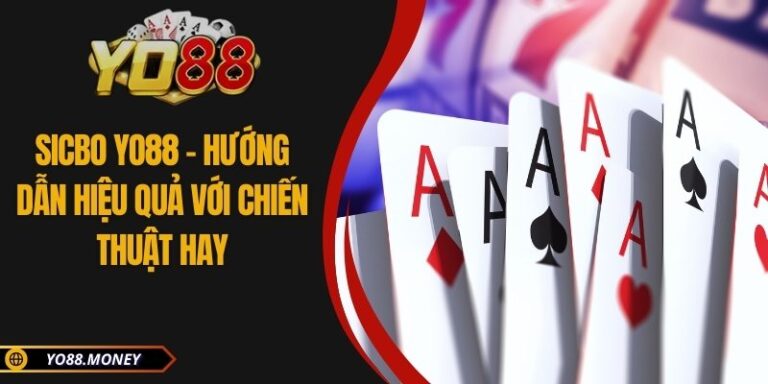 Sicbo YO88 - Hướng Dẫn Hiệu Quả Với Chiến Thuật Hay