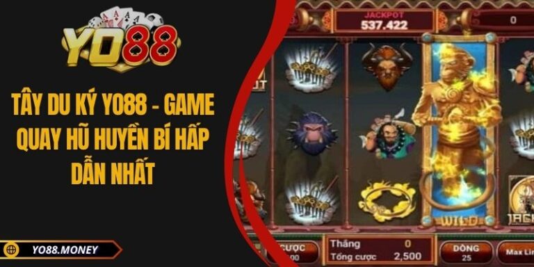 Tây Du Ký YO88 - Game Quay Hũ Huyền Bí Hấp Dẫn Nhất