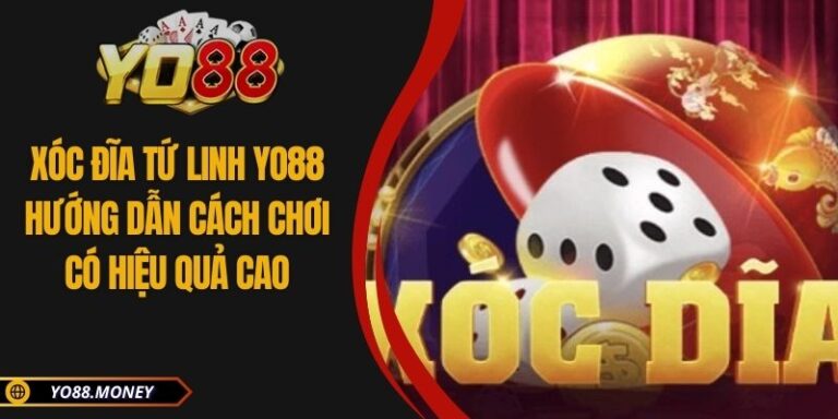 Xóc Đĩa Tứ Linh YO88 Hướng Dẫn Cách Chơi Có Hiệu Quả Cao