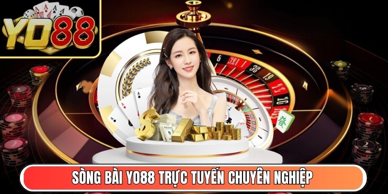 Sòng Bài Yo88 trực tuyến chuyên nghiệp